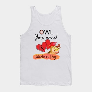 OWL YOU NEED IS VALENTINE'S DAY Tank Top